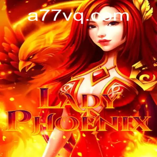 Descubra o Novo Sensacional Jogo LadyPhoenix com 77VQ.com